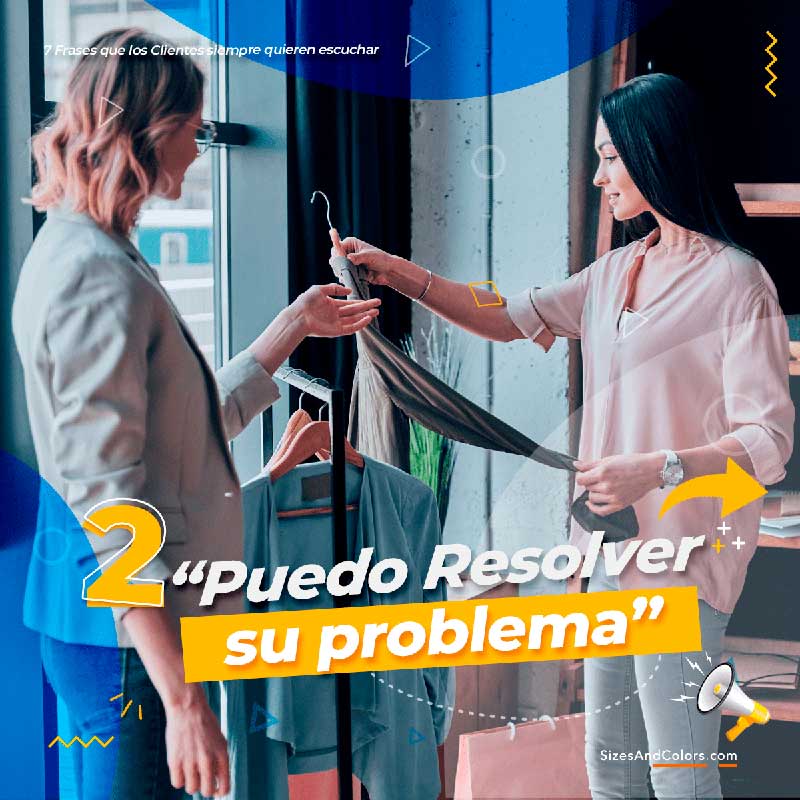 Los clientes siempre quieren escuchar- Puedo resolver su problema